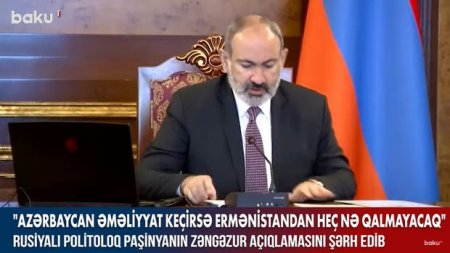 Rusiyalı politoloq Paşinyanın Zəngəzur açıqlamasını şərh edib – VİDEO
